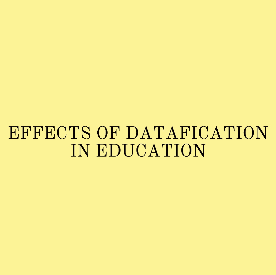 EFFECTS OF DATAFICATION IN EDUCATION