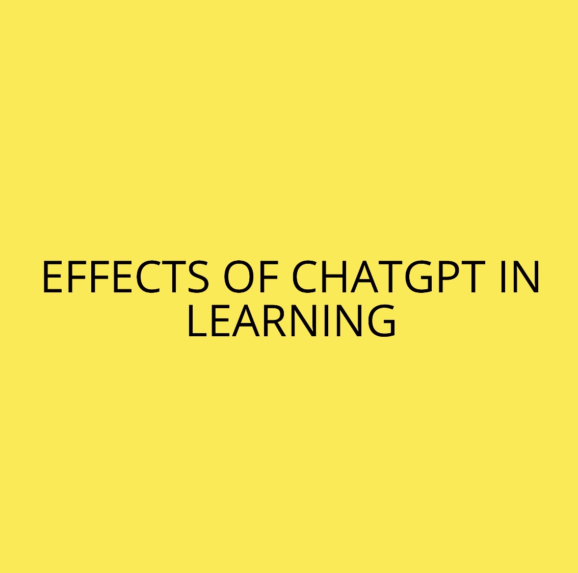 EFFECTS OF CHATGPT IN LEARNING