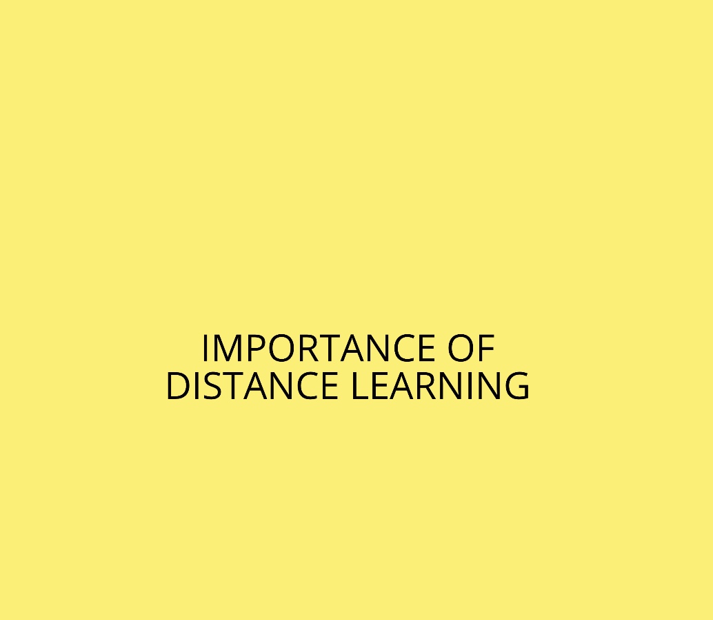 IMPORTANCE OF DISTANCE LEARNING