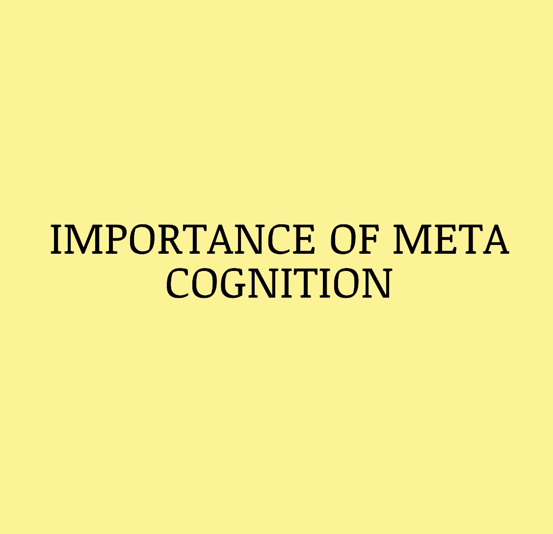 IMPORTANCE OF META COGNITION - SchoolTry