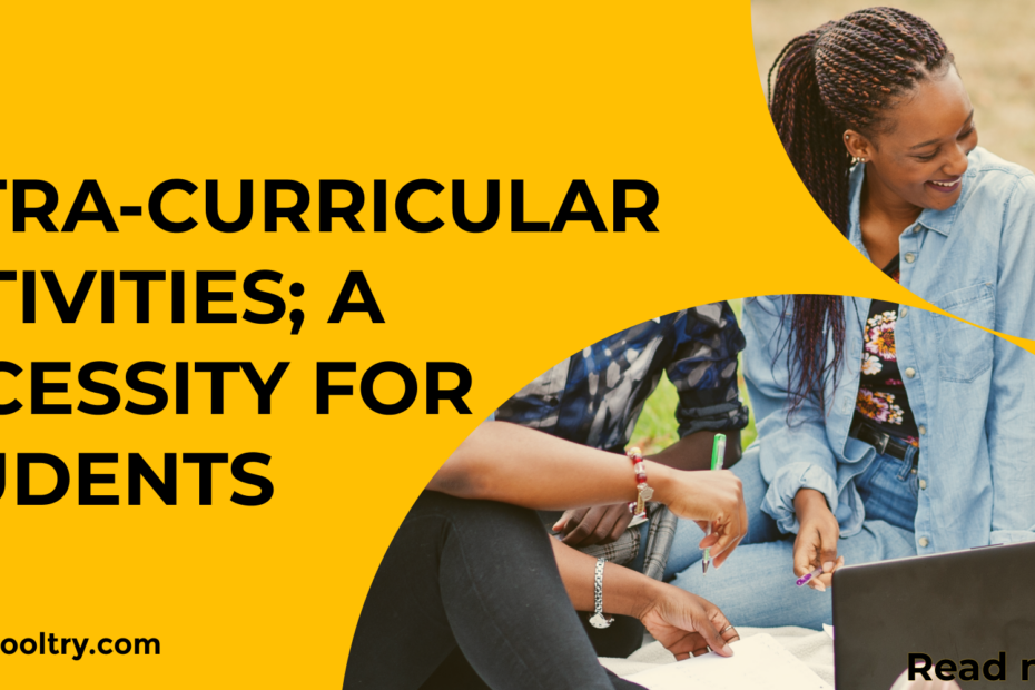 EXTRA-CURRICULAR ACTIVITIES; A NECESSITY FOR STUDENTS
